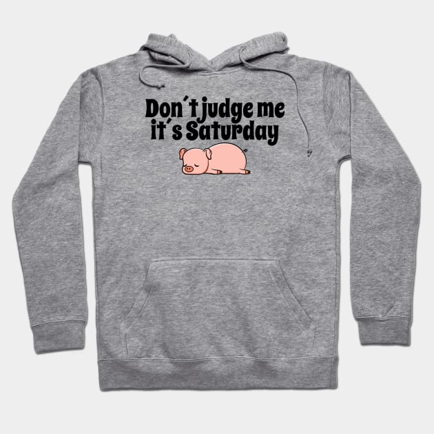 Don´t judge me Saturday Swine Hoodie by Jimmyson